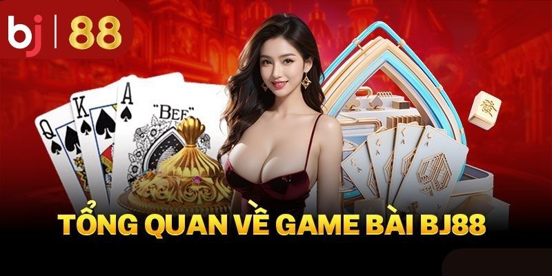 Giới thiệu sảnh game bài tại thương hiệu BJ88 